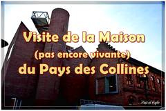 Visite de la Maison (pas encore vivante) du Pays des Collines